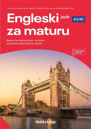 ENGLESKI JEZIK ZA MATURU, MASTER YOUR MATURA EXAM_A2/B1 - priručnik za pripremu ispita državne mature iz engleskog jezika (osnovna razina)